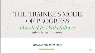 WAKEFULNESS - Sekha-patipada Sutta (MN53) - Developing this accomplishment in conduct