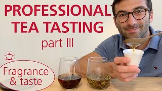 Professional Tea Tasting - Part III: Fragrance and taste