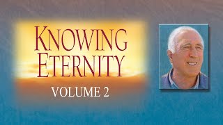 Knowing Eternity - Volume 2 - Episode 8 - From Despair to Life | Jean Vanier