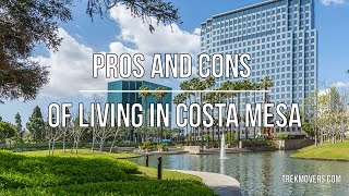 PROS AND CONS OF LIVING IN COSTA MESA 🚍 - TrekMovers