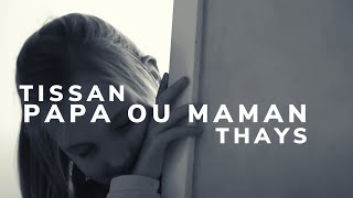 Tissan - Papa ou maman feat Thays