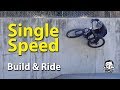 Why Single-speed Mountain Bikes are Crazy Fun - Build & Ride Why Single-speed Mountain Bikes are Crazy Fun - Build & Ride