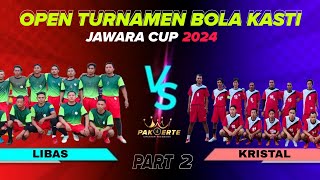 Libas vs Kristal || open turnamen bola kasti jawara cup || Part 2 Grup A