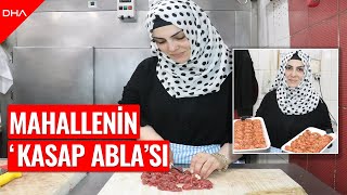 Mahallenin 'Kasap Abla'sı: Dededen oğula, oğuldan toruna 3 kuşaktır bu mesleğin içerisindeyiz