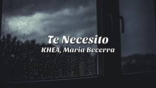 KHEA, Maria Becerra - Te Necesito - Live Acoustic (Letra/Lyric)