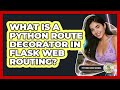 What Is A Python Route Decorator In Flask Web Routing? - Python Code School