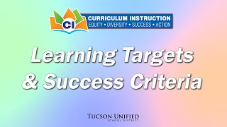 23-24 TUSD Instructional Framework - Learning Targets & Success Criteria
