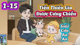 (Full) Tập 1-15 │ Tiểu Thiếu Gia Được Cưng Chiều │ Thiết Review