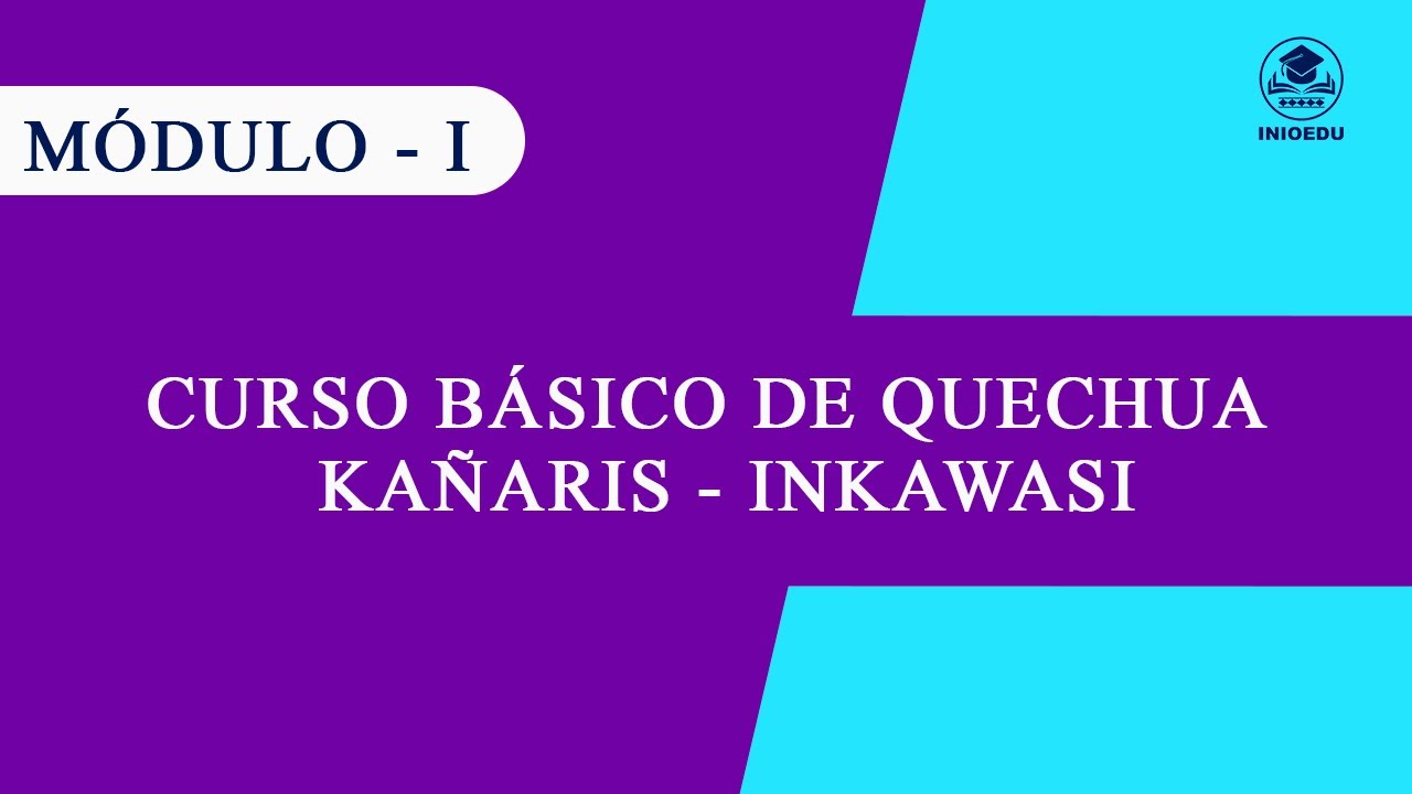 MÓDULO I - CURSO BÁSICO DE QUECHUA KAÑARIS - INKAWASI - YouTube