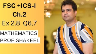 FSC ICS-I mathematics exercise 2.8 Q6 Q7