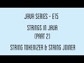 Strings in Java - Part 2 | String tokenizers and String joiners - E15