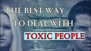 How To Deal With Difficult and Toxic People