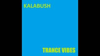 KALABUSH - TRANCE VIBES