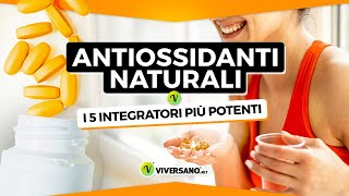 Antiossidanti: 5 integratori efficaci contro l'invecchiamento cellulare | ViverSano.net