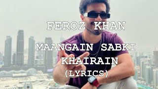 (Lyrics)Maangain Sabki Khairain - Feroze Khan