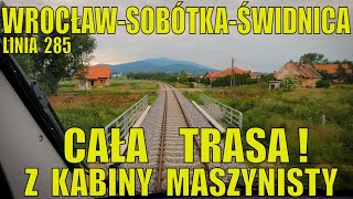 WROCŁAW - SOBÓTKA - ŚWIDNICA linia kolejowa 285 cała trasa z kabiny maszynisty WIDEO