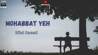 Mohabbat Yeh - Bilal Saeed | Ishqedarriyaan