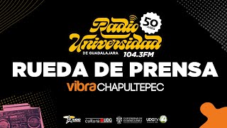 #EnVivo 🔴 | Rueda de Prensa #VibraChapultepec - Radio Universidad de Guadalajara - 50 años