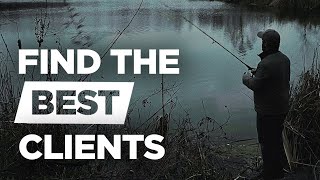 How To Get Clients With The "Fishing" Method