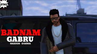 BADNAM GABRU(official video):Masoom Sharma,Manisha Sharma (GTA5 VERSION)