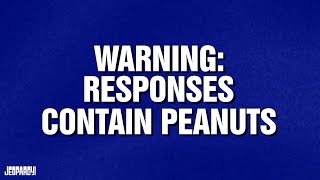 Warning: Responses Contain Peanuts | Category | CELEBRITY JEOPARDY!