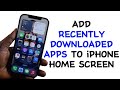 How to Add Recently Downloaded Apps to Home Screen on iPhone