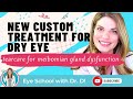 NEW Custom Treatment for Dry Eye | TearCare for Meibomian Gland Dysfunction (MGD)