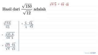 Hasil dari  (akar(150))/(akar(12))  adalah