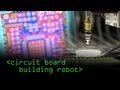Circuit Board Building Robot - Computerphile
