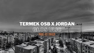 Termek OSB x Jordan - Głos Ulic. prod. (ICE DIGGER)