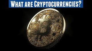 What are Cryptocurrencies?