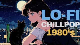 『儚い瞳とレトロでチルなLOFI音楽でエモに浸る夜』Playlist Chill mix BGM [ To Work / To Study ]