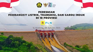 PERESMIAN PEMBANGKIT LISTRIK, TRANSMISI, DAN GARDU INDUK DI 18 PROVINSI