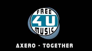 Axero - Together [HQ] [Free]