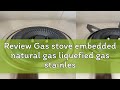 Review Gas stove embedded natural gas liquefied gas stainless steel large gas stove single stove