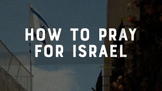 How to Pray for Israel | Faith vs. Culture