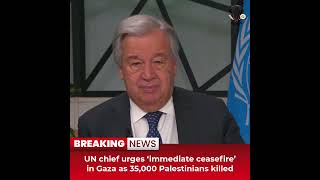 De_Sitdown News (UN chief urges ‘immediate ceasefire’ in Gaza as 35,000 Palestinians)