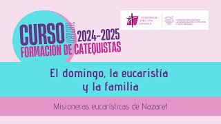 Curso Catequesis y familia - Sesión 6 - El domingo, la eucaristía y la familia