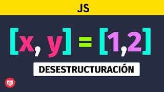 TUTORIAL DESESTRUCTURACIÓN EN JAVASCRIPT