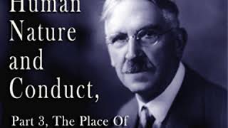 Human Nature and Conduct - Part 3, The Place of Intelligence In Conduct by John DEWEY | Audio Book