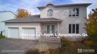 Vidéo Visite - 1004 rue Latulippe, L'Assomption, Qc.