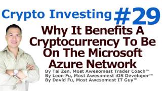 Crypto Investing #29 - Why It Benefits A Cryptocurrency To Be On The Microsoft Azure Network