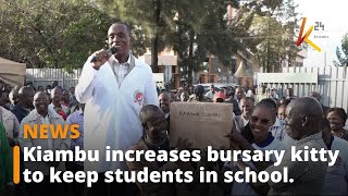 Kiambu increases bursary kitty to half a billion.