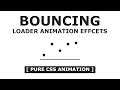 Html CSS Bouncing Loader Animation Effects - Pure CSS Animation - Tutorials