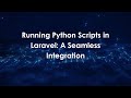 Running Python Scripts in Laravel: A Seamless Integration
