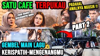 Satu Cafe Terpukau, Padahal Awalnya NGUSIR!!!  Gembel Main lagu KERISPATIH-MENGENANGMU