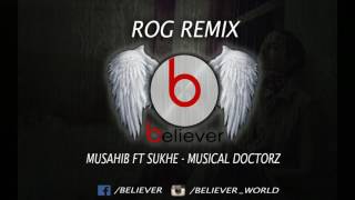 Rog musahib ft sukhe musical doctorz | Believer | (remix) latest punjabi songs 2017