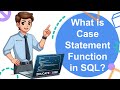 What is Case Statement Function in SQL?
