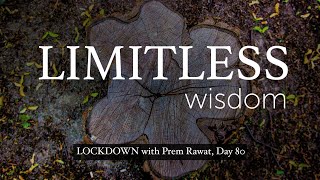 Lockdown Day 80 with Prem Rawat - Limitless Wisdom