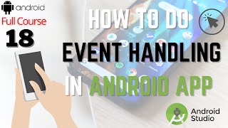 How to Handle Events in Android Studio | Event Handling in Android |onClick button Event Tutorial-18